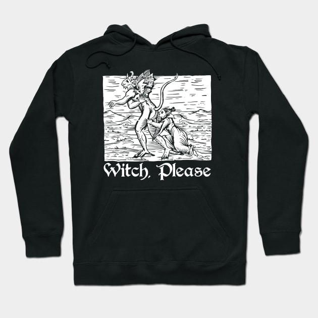 Witch Please Hoodie by Spazzy Newton